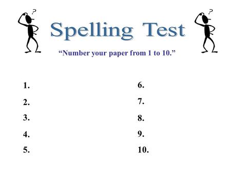 1. 2. 3. 4. 5.10. 9. 8. 7. 6. “Number your paper from 1 to 10.”