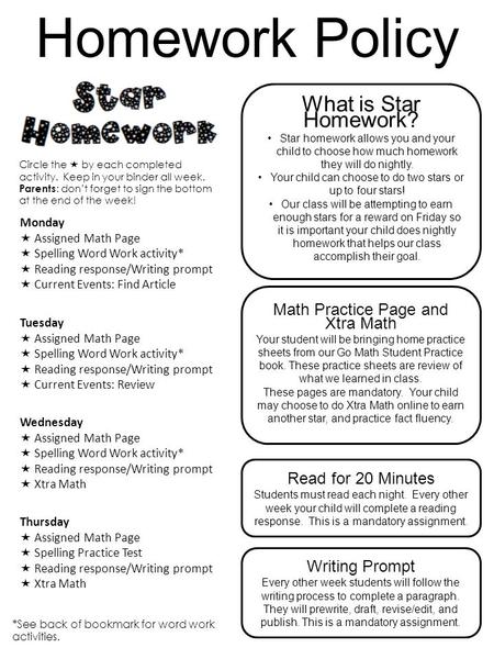 Homework Policy What is Star Homework? Star homework allows you and your child to choose how much homework they will do nightly. Your child can choose.