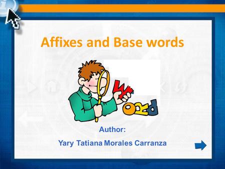 Affixes and Base words Author: Yary Tatiana Morales Carranza.