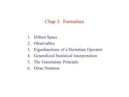 Chap 3. Formalism Hilbert Space Observables