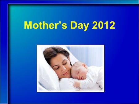 Mother’s Day 2012. 1 Samuel 1:4-5 (NIV) Whenever the day came for Elkanah to sacrifice, he would give portions of the meat to his wife Peninnah and to.