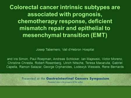 Colorectal cancer intrinsic subtypes are associated with prognosis, chemotherapy response, deficient mismatch repair and epithelial to mesenchymal transition.