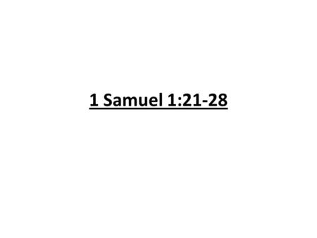 1 Samuel 1:21-28. Summary Review: Hannah was wrapped in Shame and Guilt because of her barren condition and inability to meet expectations of others and.