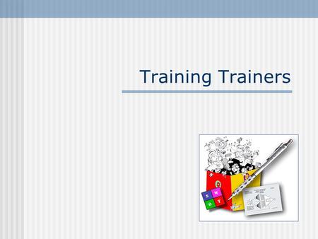 Training Trainers. Workshop Goals  Better understand the concepts of skills-base adults learning  Acquire the skills to facilitate a range of interactive.