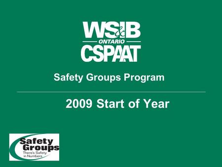 Safety Groups Program 2009 Start of Year. Agenda Safety Group Objectives Safety Group Program Requirements 3 rd edition Employer Guidelines / Element.