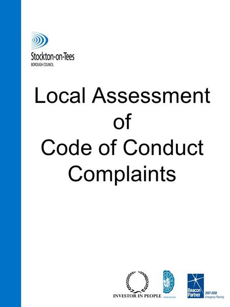 Local Assessment of Code of Conduct Complaints. 2 Background  On 08 May 2008 – the local assessment of Code of Conduct complaints was implemented due.