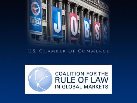 U.S. CHAMBER OF COMMERCE. Why a Rule of Law Coalition for Business?