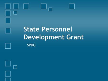 State Personnel Development Grant SPDG. Project Goals Improve outcomes for students by: − Increasing skill of educators using research/evidence-based.