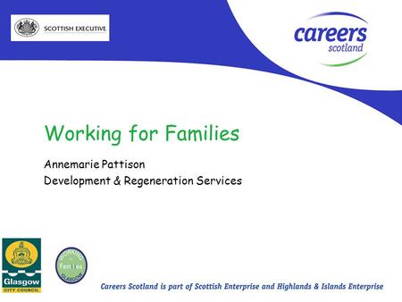 Working for Families Annemarie Pattison Development & Regeneration Services.