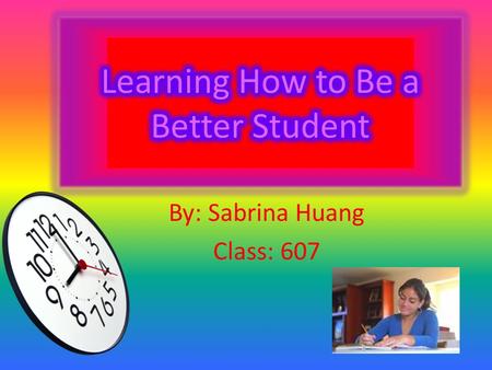 By: Sabrina Huang Class: 607 Answers Creating a Study Space A good study environment has the following:  A quiet, flat, and organize place.  It.