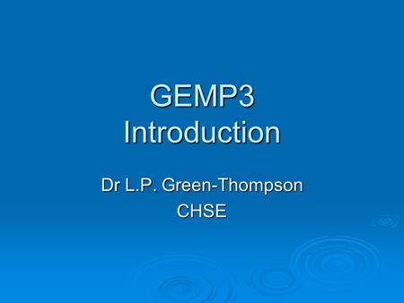 GEMP3 Introduction Dr L.P. Green-Thompson CHSE. Clinical Rotations  Internal Medicine  Surgery  Obstetrics  Paediatrics  Mixed I – Psychiatry, Family.