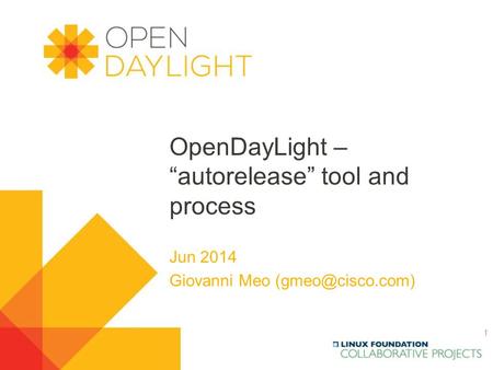 OpenDayLight – “autorelease” tool and process Jun 2014 Giovanni Meo 1.