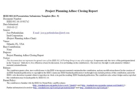 Project Planning Adhoc Closing Report IEEE 802.16 Presentation Submission Template (Rev. 9) Document Number: IEEE 802.16-10/0027r2 Date Submitted: 2010-03-22.