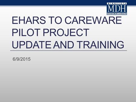 eHARS to CAREWare Pilot Project Update and Training