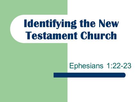 Identifying the New Testament Church Ephesians 1:22-23.