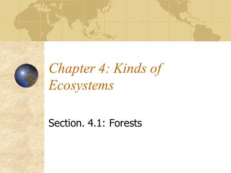 Chapter 4: Kinds of Ecosystems Section. 4.1: Forests.
