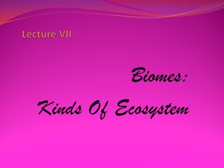Biomes: Kinds Of Ecosystem