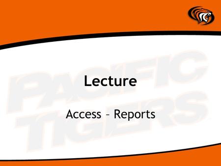 Lecture Access – Reports. What’s a Report? Way to analyze your data –Groups –Sum / Average Paper or HTML output (or screen preview) Based on live data.