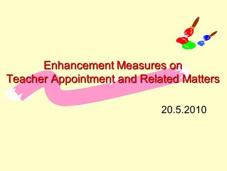 Enhancement Measures on Teacher Appointment and Related Matters 20.5.2010.