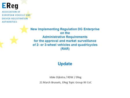 New Implementing Regulation DG Enterprise on the Administrative Requirements for the approval and market surveillance of 2- or 3-wheel vehicles and quadricycles.