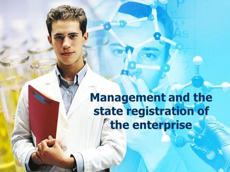 Management and the state registration of the enterprise.
