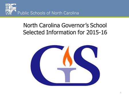 North Carolina Governor’s School Selected Information for 2015-16 1.