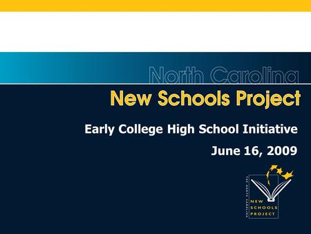 Early College High School Initiative June 16, 2009.