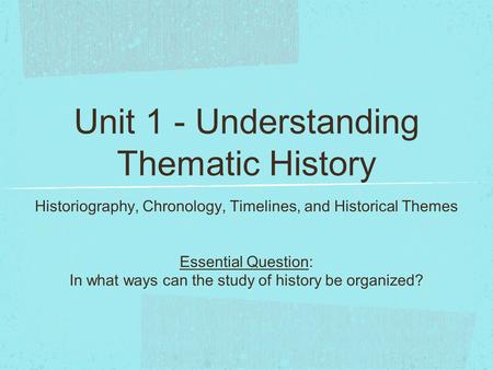 Unit 1 - Understanding Thematic History