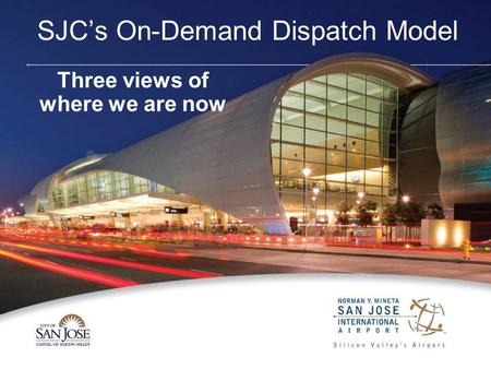 SJC’s On-Demand Dispatch Model Three views of where we are now.