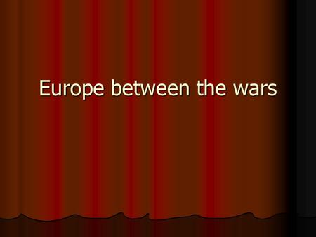 Europe between the wars. Hiperinflation 4 forms of government Democratic Democratic Authoritarian Authoritarian Totalitarian Totalitarian Colonial Colonial.