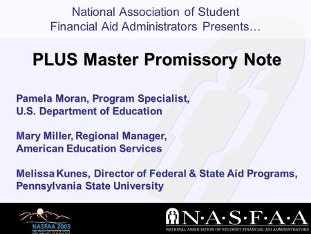 National Association of Student Financial Aid Administrators Presents… Pamela Moran, Program Specialist, U.S. Department of Education Mary Miller, Regional.