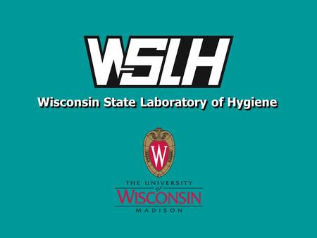 Wisconsin State Laboratory of Hygiene. WISCONSIN STATE LABORATORY OF HYGIENE 2 Shiga Toxin-Producing E. coli in Wisconsin: Past, Present and Future WCLN.