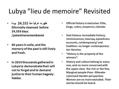 Lubya ”lieu de memoire” Revisited طُهرت عرقياً منذ 24,333 يوماً Ethnically cleansed before 24,333 days. /palestineremembered 66 years in exile, and the.