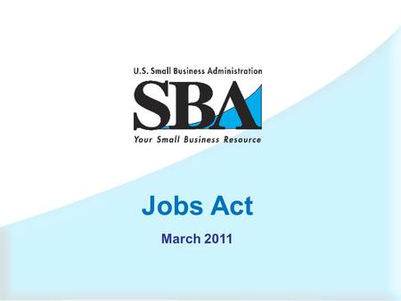 Jobs Act March 2011  Jobs Bill Updates  Parity  Comp Demo  MAS Set-asides  Misrepresentations  Subcontracting Payments & Plans.