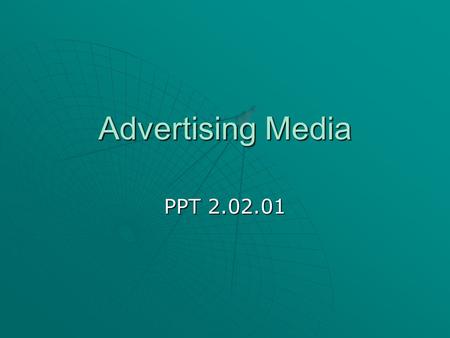 Advertising Media PPT 2.02.01. 2 Types of Media  Newspapers  Magazines  Internet web pages.