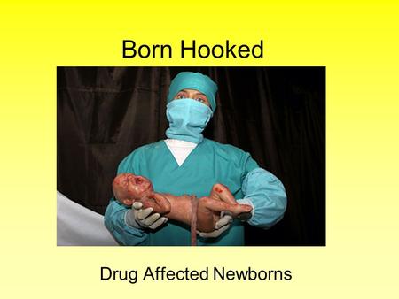 Born Hooked Drug Affected Newborns. The following factors affect the newborn: Type of drugs used by the parent Degree of drug use Prenatal care received.