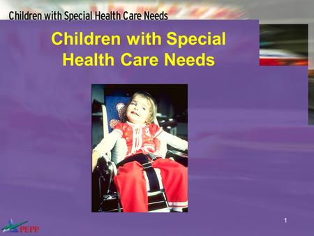 1 Children with Special Health Care Needs. 2 Objectives Discuss assessment techniques for children with special health care needs (CSHCN) Describe complications.