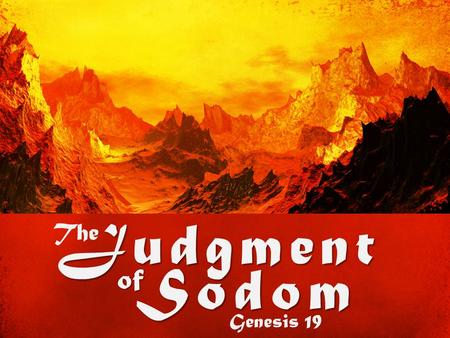 The Judgment of Sodom Genesis 19. Genesis 18:16–18 (NIV84) Abraham Pleads for Sodom 16 When the men got up to leave, they looked down toward Sodom, and.