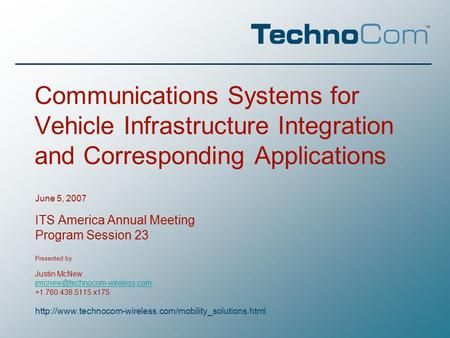 Communications Systems for Vehicle Infrastructure Integration and Corresponding Applications June 5, 2007 ITS America Annual Meeting Program Session 23.