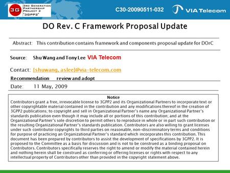 Date:11 May, 2009 Abstract: This contribution contains framework and components proposal update for DOrC Notice Contributors grant a free, irrevocable.