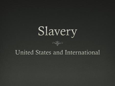 Slavery in the ColoniesSlavery in the Colonies  Started in Virginia in 1619.  Originally more like indentured servants  Many enslaved Africans were.