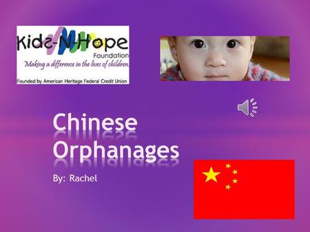 By: Rachel . A New True Book by Karen Jacobsen. A New True Book China by Ann Heinrichs.. China Daily.com.CH.Chinese Orphanage Facts/eHow.New Hope Foundation.Love.