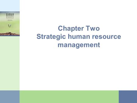 Chapter Two Strategic human resource management. Copyright  2005 McGraw-Hill Australia Pty Ltd PPTs t/a Human Resource Management in Australia 2e by.