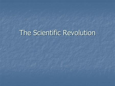 The Scientific Revolution. Before 1500, few questioned the Bible and Greek philosopher Aristotle What was true and false about the universe came from.