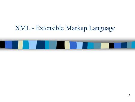 1 XML - Extensible Markup Language. 2 HTML - Hypertext Markup Language n HTML has a fixed tag set. n Use these tags to describe how information is to.