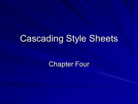 Cascading Style Sheets Chapter Four. What are they? A set of style rules that tell the web browser how to present a web page or document. Cascading Style.