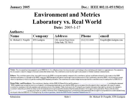 Doc.: IEEE 802.11-05/1582r1 Submission January 2005 Dr. Michael D. Foegelle, ETS-LindgrenSlide 1 Environment and Metrics Laboratory vs. Real World Notice: