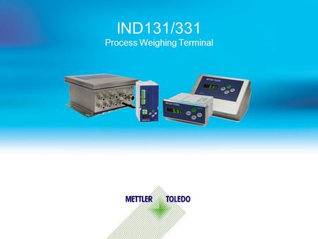 IND131/331 Process Weighing Terminal. Internal usage only 1 Process Terminal Portfolio - Opportunity  Process Prices Performance IND110 IND560 IND780.