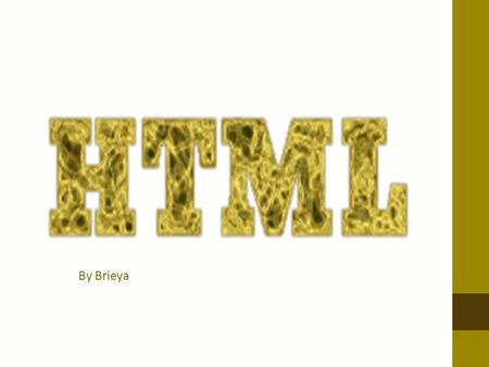 By Brieya. What is HTML Hypertext Markup Language, a standardized system for tagging text files to achieve font, colour, graphic, and hyperlink effects.