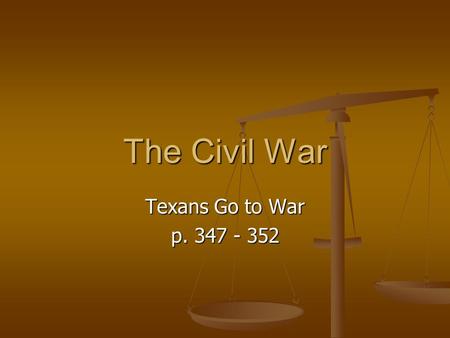The Civil War Texans Go to War p. 347 - 352. Many Texans Become Soldiers When fighting began, Confederate President Jefferson Davis called for volunteers.